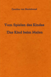 Vom Spielen des Kindes. Das Kind beim Malen
